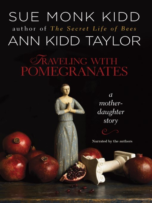 Title details for Traveling with Pomegranates by Ann Kidd Taylor - Wait list